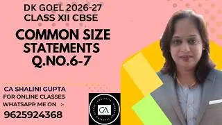 COMMON SIZE STATEMENTS | CLASS 12 ACCOUNTS | CHAPTER 4 | Q6-8 | DK GOEL SOLUTIONS | CBSE 2026
