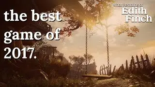 The best game of 2017 | What remains of Edith Finch