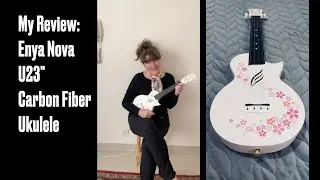 Ukulele Review - Enya Nova U 23 Inch Carbon Fiber Ukulele
