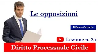 Procedura civile, lezione n.25: Le opposizioni