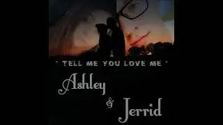 tell me you love me - Jerrid Wright ft. Ashley