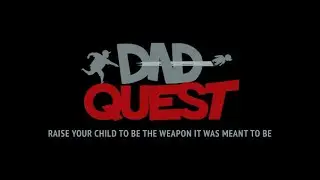 Dad Quest Part 1