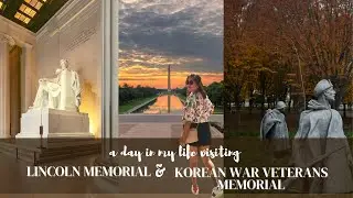 A day in my life visiting LINCOLN MEMORIAL & KOREAN WAR VETERANS MEMORIAL