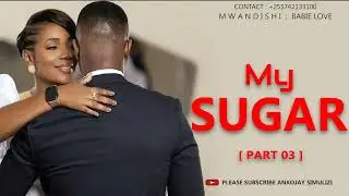 MY SUGAR part 03: SIMULIZI YA MAPENZI, By Ankojay