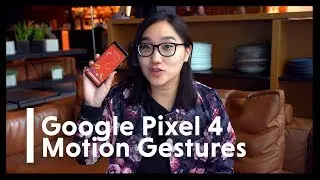 Google Pixel 4: Testing Radar-Powered Gesture Controls