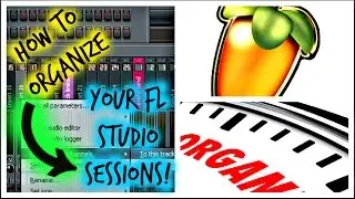 How To Organize Your FL Studio Session