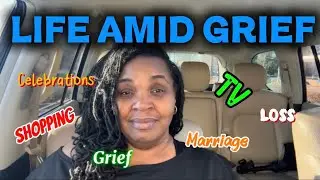 Life Amid My Grief