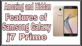 Amazing and Hidden Features of Samsung Galaxy  j7 Prime |Shahzada Editor
