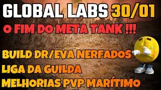 🚨 GLOBAL LABS 30/01 – NERF NA DR E EVASÃO! FIM DO META TANK NO BDO?!
