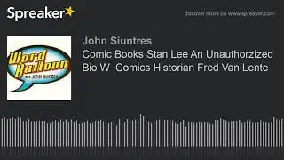 Comic Books Stan Lee An Unauthorzized Bio W  Comics Historian Fred Van Lente