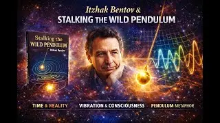 Stalking the Wild Pendulum &mdash; Bentov&rsquo;s Map of Consciousness (Compilation)