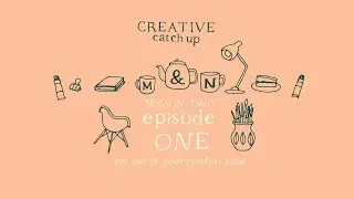 Get out of your comfort zone | S2 Ep1 | Creative Catchup Podcast