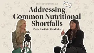 Addressing Common Nutritional Shortfalls | Couch Conversations Episode 4