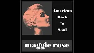 Maggie Rose: An Interview with the American Rock 'n Soul Artist