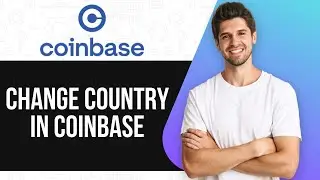 How to Change Country in Coinbase (Updated 2025)