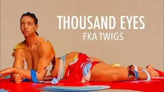 [Vietsub + Lyrics] Thousand Eyes - FKA twigs