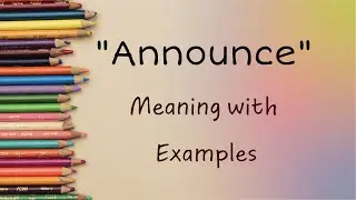Exploring 'Announce': Definitions, Usage, and Examples Unveiled