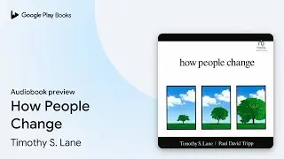 How People Change by Timothy S. Lane &middot; Audiobook preview