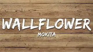 Mokita - Wallflower (Lyrics)