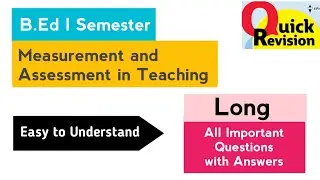 Measurement and Assessment in Teaching Important Long Questions Quick Revision 2025 B.Ed I 1st Sem