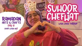 Ramadan Arts & Crafts | Let's Craft a Suhoor Chef Hat | Little Ramadan Explorers - Day 6