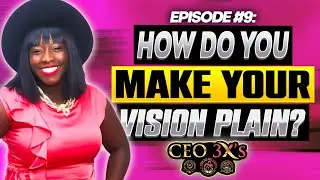 Episode #9 How Do You Make Your Vision Plain?