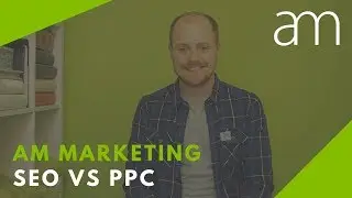 What's The Difference Between SEO & PPC? | Learn With AM Marketing