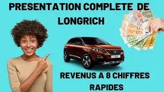 PRESENTATION COMPLETE DE LONGRICH : COMMENT PASSER A 8 CHIFFRES DE REVENUS AVEC CE BUSINESS