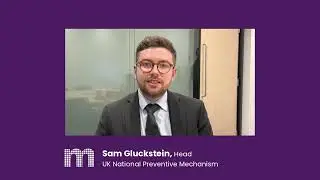 Sam Gluckstein, National Preventive Mechanism - Testimonial