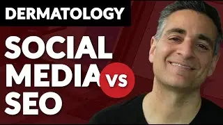 SEO vs. Social Media for Marketing a Dermatologist