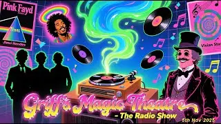 Griff's Magic Theatre Radio Show 5th November 2025