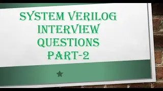 SYSTEM VERILOG INTERVIEW QUESTIONS| COVERED IMPORTANT TOPICS IN SV WITH DETAILED EXPLANATION|