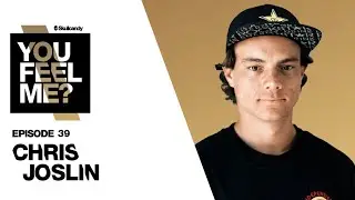 Chris Joslin | You Feel Me? Podcast Episode: 39