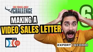 One Funnel Away Challenge Day 6 Review: Making a Video Sales Letter