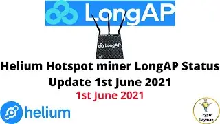 Helium Hotspot miner LongAP Status Update 1st June 2021