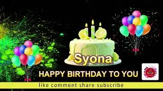 Syona Happy Birthday Song Happy Birthday to You