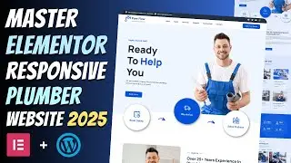 🔥Complete Responsive PLUMBER WEBSITE using ELEMENTOR | Wordpress Elementor Tutorial 2025