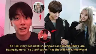 Facts Revealed! BTS's Jungkook Opens Up About Dating Rumors with Lisa