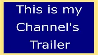 My channel's trailer