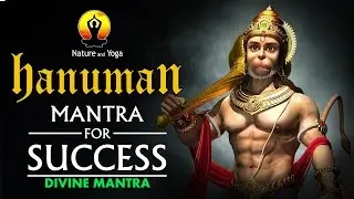Powerful Hanuman Mantra | Om Shri Hanumate Namah | Remove Negativity & Fear @NatureandDivine