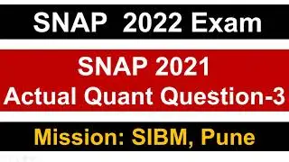 SNAP 2022 Exam: SNAP 2021 Actual Quant Question -3 || Mission SIBM, Pune