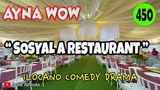 SOSYAL A RESTAURANT | AYNA WOW 450 | ILOCANO COMEDY DRAMA | Jovie Almoite