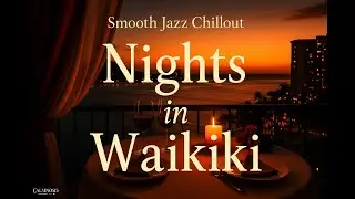 🌙 Nights in Waikiki | Smooth Jazz Chillout for Deep Relaxation, Romance & Emotional Renewal [4K] 🎷