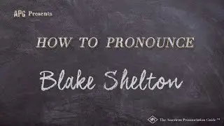 How to Pronounce Blake Shelton (Real Life Examples!)