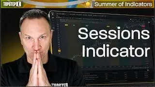Sessions Indicator on TopstepX | Summer of Indicators