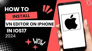HOW TO INSTALL VN EDITOR ON IPHONE (2024) | STEP BY STEP TUTORIAL