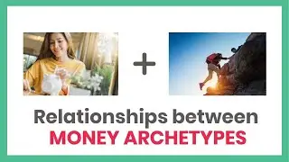 The Relationships Between the Money Archetypes