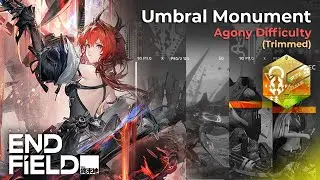 [ Arknights Endfield ] Getting the HARDEST Trimmed Medal | Umbral Monument (Agony Difficulty)