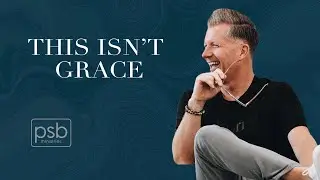 What You Don’t Understand About Grace