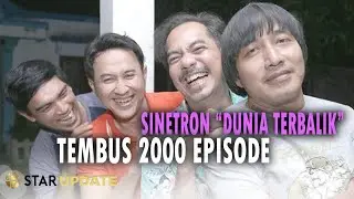TEMBUS 2000 EPISODE, BEGINI KATA PEMAIN SINETRON DUNIA TERBALIK - STARUPDATE 15/03